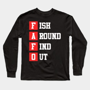 Fish Around Find Out FAFO funny fishing bass outdoors Long Sleeve T-Shirt